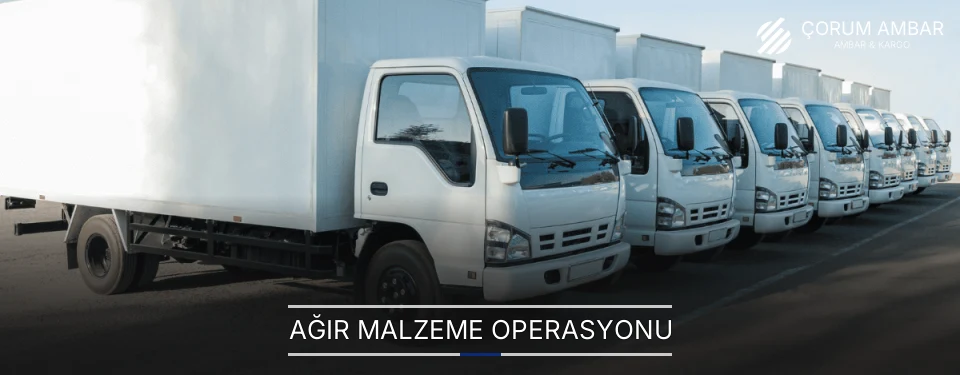 Çorum Ağır Malzeme Ambar Firmaları