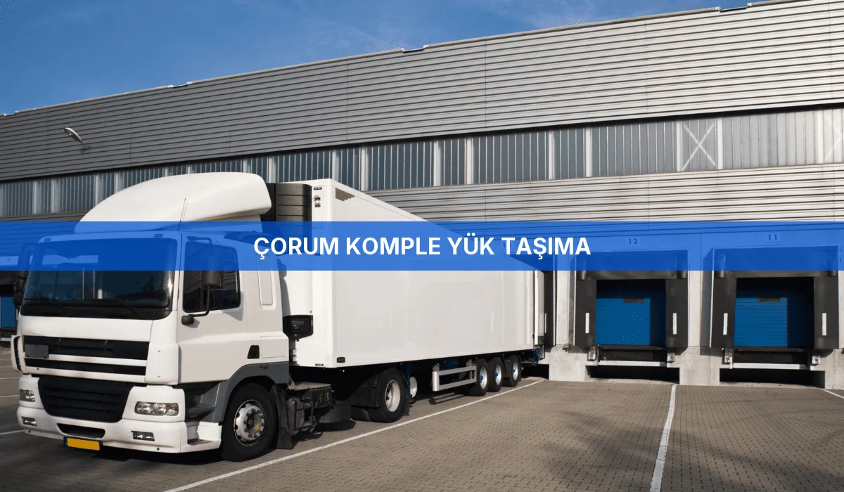 Çorum Komple Yük Taşıma
