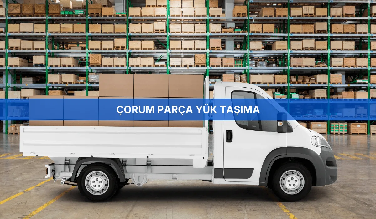 Çorum Parça Yük Taşıma