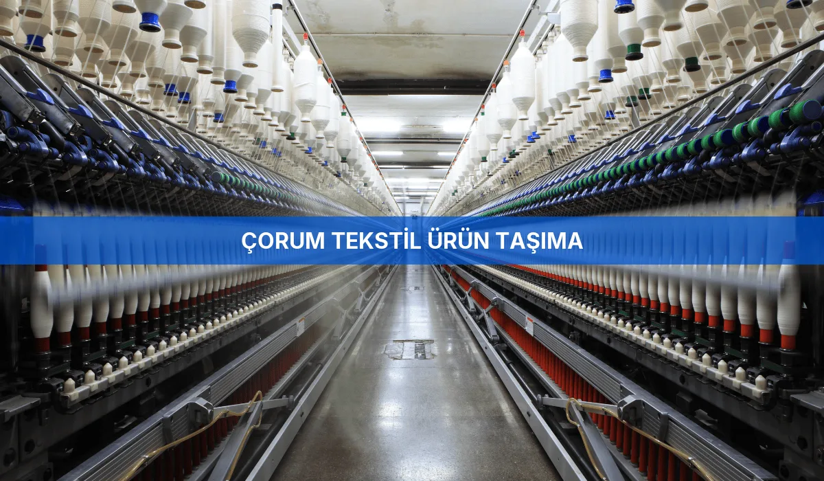 Çorum Tekstil Ürün Taşıma